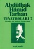 Abdülhak Hamid Tarhan Tiyatroları-7 (Macera-yı Aşk, Nesteren, Zeynep, Hakan)