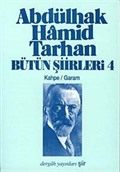 Abdülhak Hamid Tarhan Bütün Şiirleri-4 (Kahpe,Garam)