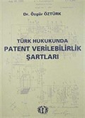 Türk Hukukunda Patent Verilebilirlik Şartları