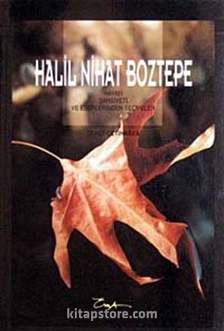 Halil Nihat Boztepe Hayatı, Şahsiyeti ve Eserlerinden Seçmeler