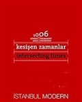 Kesişen Zamanlar (Ciltli) Intersecting Times 2006 Sürekli Sergi / Permanent Exhibition