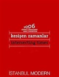 Kesişen Zamanlar Intersecting Times 2006 Sürekli Sergi / Permanent Exhibition