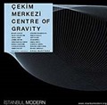 Çekim Merkezi / Center of Gravity Küçük Versiyon / Small Version 18 Eylül 2005 - 8 Ocak 2006 / 18 September 2005 - 8 January 2006