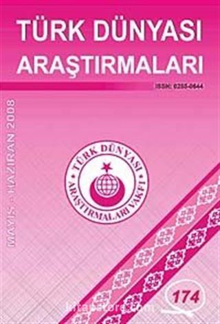 Türk Dünyası Araştırmaları Vakfı Tarih Dergisi Mayıs-Haziran 2008 / Sayı 174