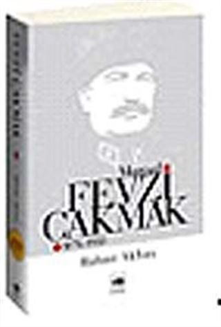 Mareşal Fevzi Çakmak 1876 - 1950