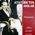 Atatürk'ten Anılar ' Özlemler'