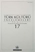 Türk Kültürü İncelemeleri Dergisi 17 / 2007