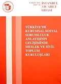 Türkiye'de kurumsal Sosyal Sorumluluk Anlayışının Gelişiminde Meslek ve Sivil Toplum Kuruluşları