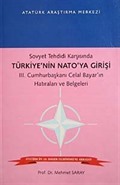 Sovyet Tehdidi Karşısında Türkiye'nin Nato'ya Girişi III. Cumhurbaşkanı Celal Bayar'ın Hatıraları ve Belgeleri
