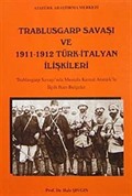 Trablusgarp Savaşı ve 1911-1912 Türk-İtalyan İlişkileri