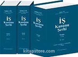 4857 Sayılı İş Kanunu Şerhi. Açıklamalar-Kararlar-İlgili Mevzuat (3 Cilt)