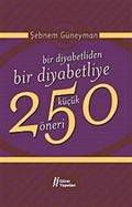 Bir Diyabetliden Bir Diyabetliye 250 Küçük Öneri