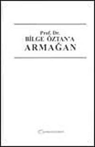 Prof. Dr. Bilge Öztan'a Armağan