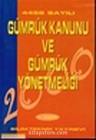 Gümrük Kanunu ve Gümrük Yönetmeliği