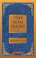 Türk İslam Ülküsü 1 / Bütün Eserleri 1