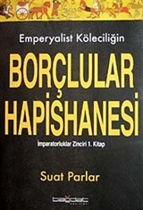 Emperyalist Köleciliğin Borçlular Hapishanesi: İmparatorluklar Zinciri 1