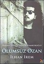 Ölümsüz Ozan İlhan İrem