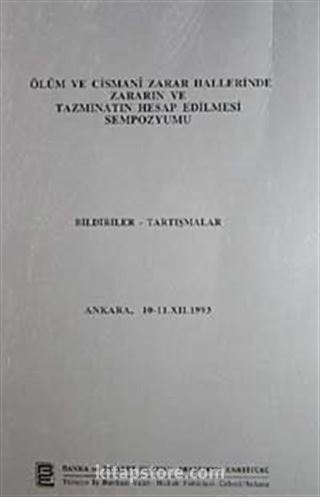 Ölüm ve Cismani Zarar Hallerinde Zararın ve Tazminatın Hesap Edilmesi Sempozyumu