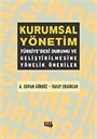 Kurumsal Yönetim :Türkiyedeki Durumu ve Geliştirilmesine Yönelik Öneriler