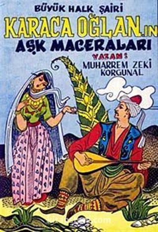 Büyük Halk Şairi Karaca Oğlan'ın Aşk Maceraları