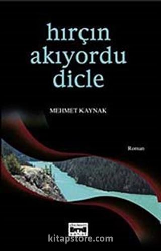 Hırçın Akıyordu Dicle
