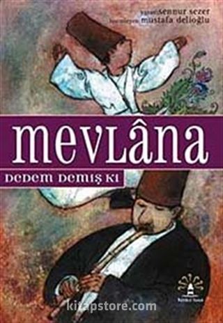 Mevlana Dedem Demiş Ki