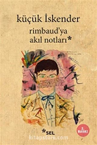 Rimbaud'ya Akıl Notları