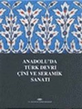 Anadolu'da Türk Devri Çini ve Seramik Sanatı