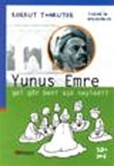 Yunus Emre : Gel Gör Beni Aşk Neyledi