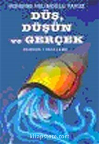 Düş, Düşün ve Gerçek