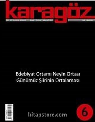Karagöz Şiir ve Temaşa Dergisi Ocak-Şubat Mart Sayı:6 Yıl:2009