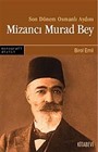 Son Dönem Osmanlı Aydını Mizancı Murad Bey