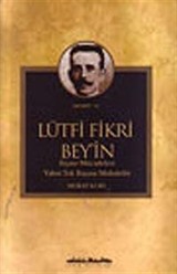 Lütfi Fikri Bey'in Siyasi Mücadelesi Yahut Tek Başına Muhalefet