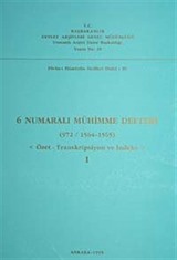 6 Numaralı Mühimme Defteri (972 / 1564 1565) Özet-Transkripsiyon ve İndeks I