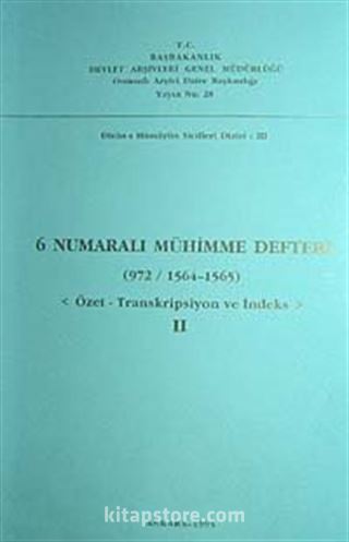 6 Numaralı Mühimme Defteri (972 / 1564 1565) Özet-Transkripsiyon ve İndeks II