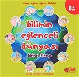 Bilimin Eğlenceli Dünyası-1. Kitap