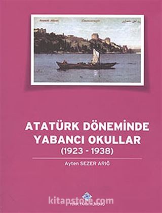 Atatürk Döneminde Yabancı Okullar (1923-1938)