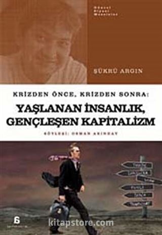 Yaşlanan İnsanlık Gençleşen Kapitalizm
