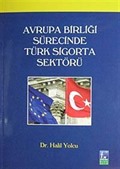 Avrupa Birliği Sürecinde Türk Sigorta Sektörü