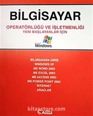 Bilgisayar Operatörlüğü ve İşletmenliği Yeni Başlayanlar İçin
