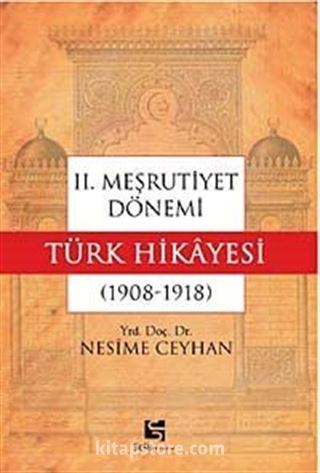 II. Meşrutiyet Dönemi Türk Hikayesi (1908-1918)