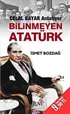 Bilinmeyen Atatürk-Celal Bayar Anlatıyor (Cep Boy)