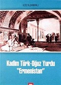 Kadim Türk-Oğuz Yurdu 'Ermenistan'