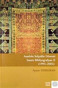 Anadolu Selçuklu Dönemi Sanatı Bibliyografyası-II (1993-2005)