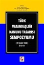 Türk Vatandaşlığı Kanunu Tasarısı Sempozyumu (29 Şubat 2008) Bildiriler