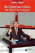 Ne Süleyman'a Esiriz, Ne Selim'in Kuluyuz!