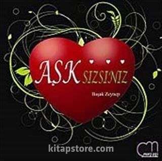 Aşksizsiniz