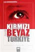 Politik Çizgileriyle Kırmızı Beyaz Türkiye