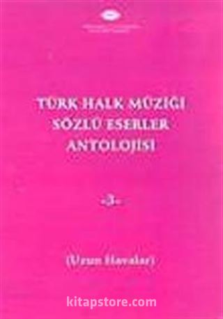 Türk Halk Müziği Sözlü Eserler Antolojisi-3