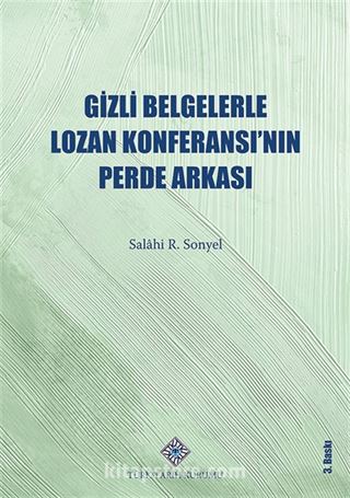 Gizli Belgelerle Lozan Konferansı'nın Perde Arkası